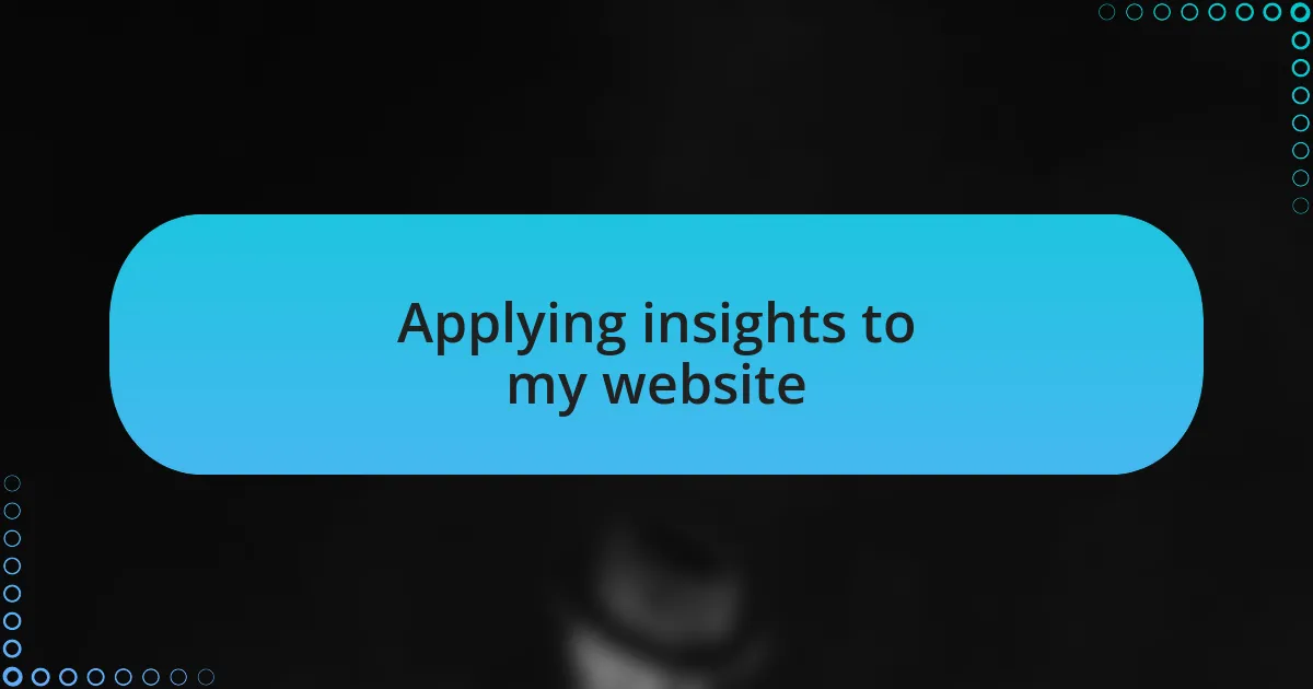Applying insights to my website