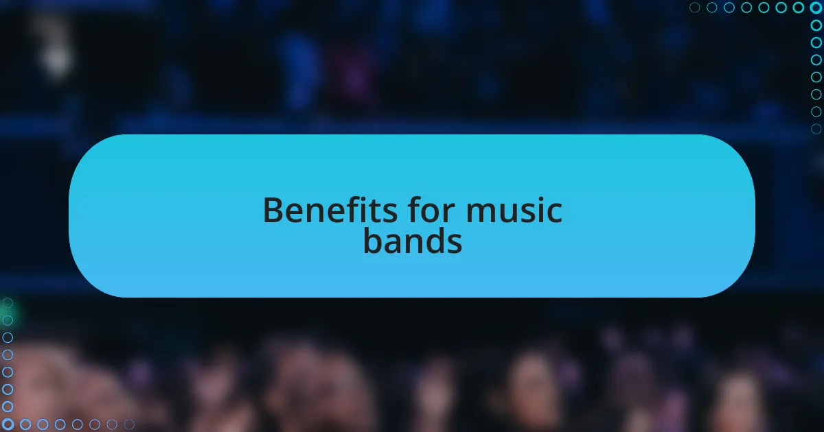 Benefits for music bands
