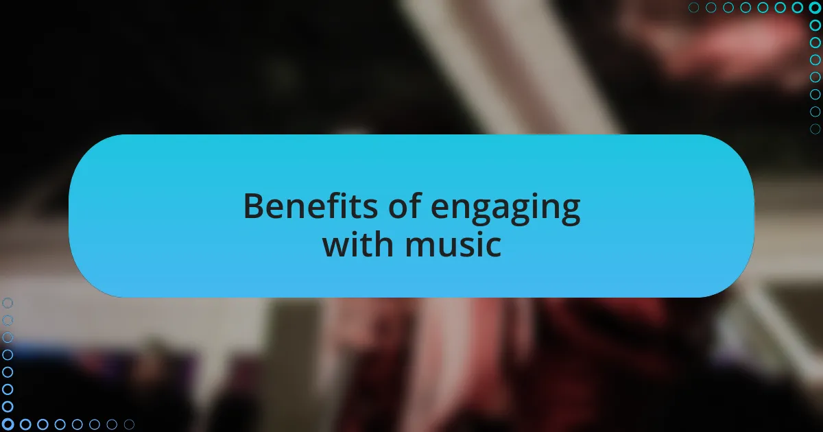 Benefits of engaging with music