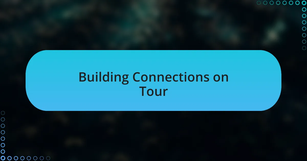 Building Connections on Tour