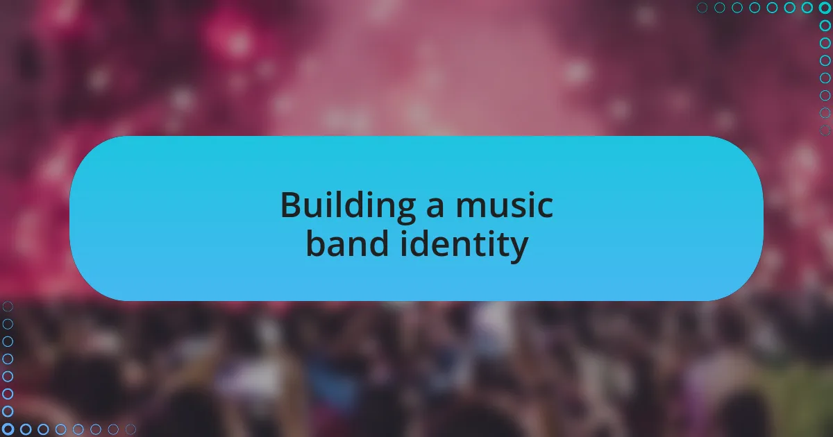 Building a music band identity