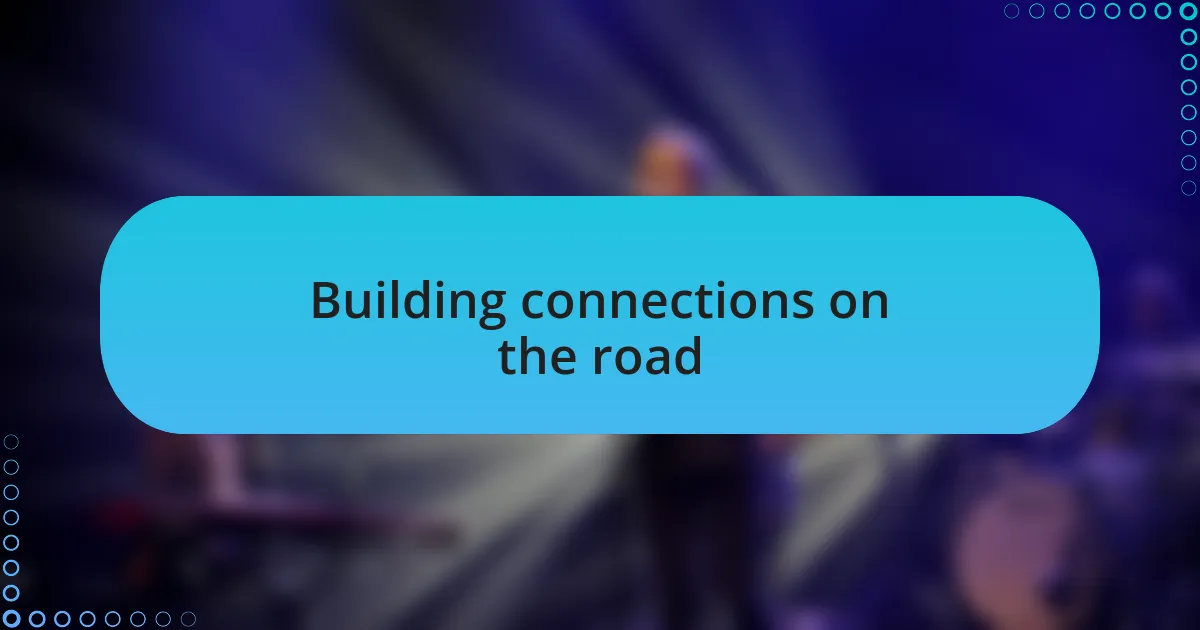 Building connections on the road