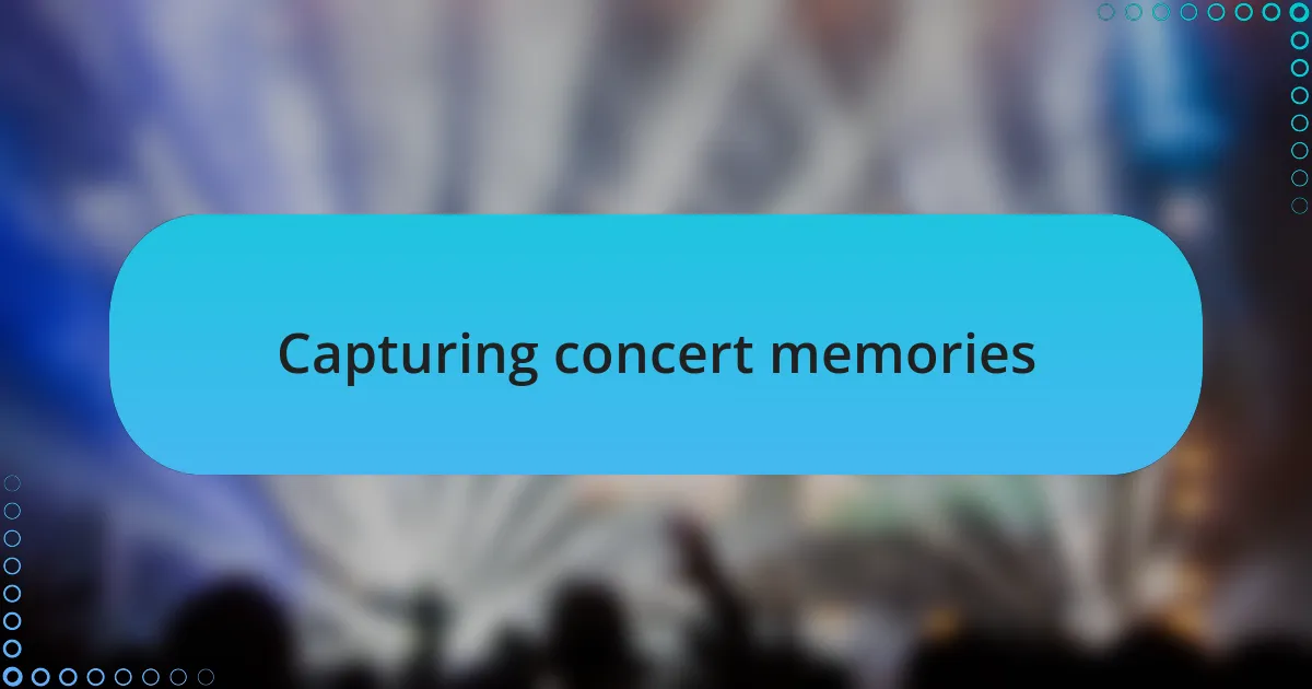 Capturing concert memories