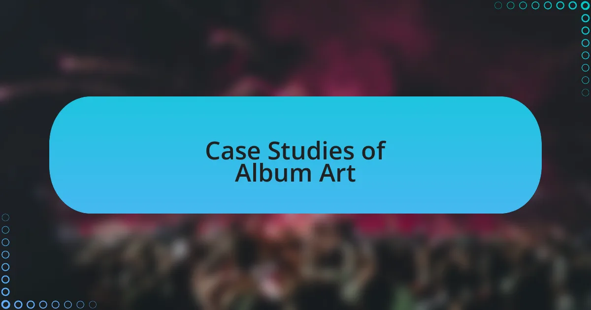 Case Studies of Album Art