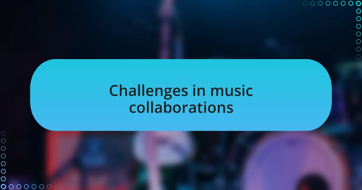 Challenges in music collaborations