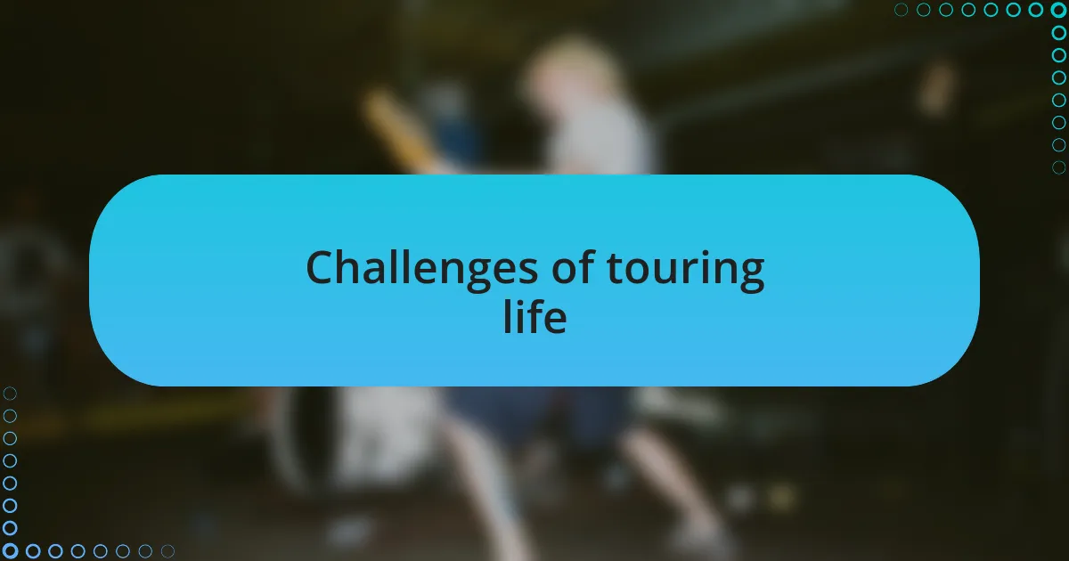 Challenges of touring life