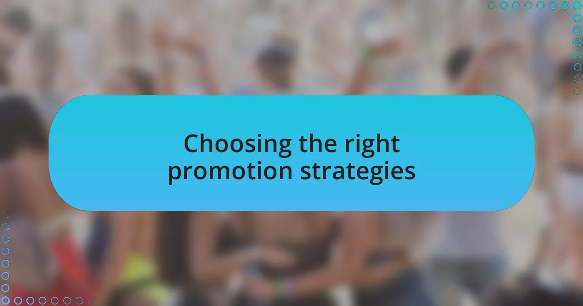 Choosing the right promotion strategies
