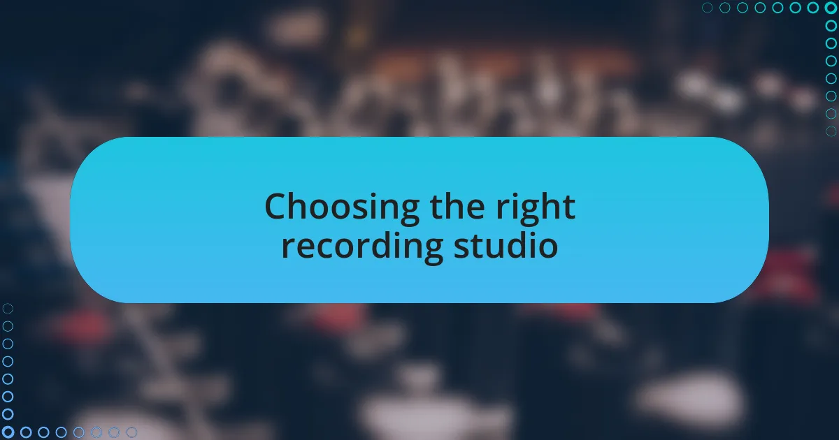 Choosing the right recording studio
