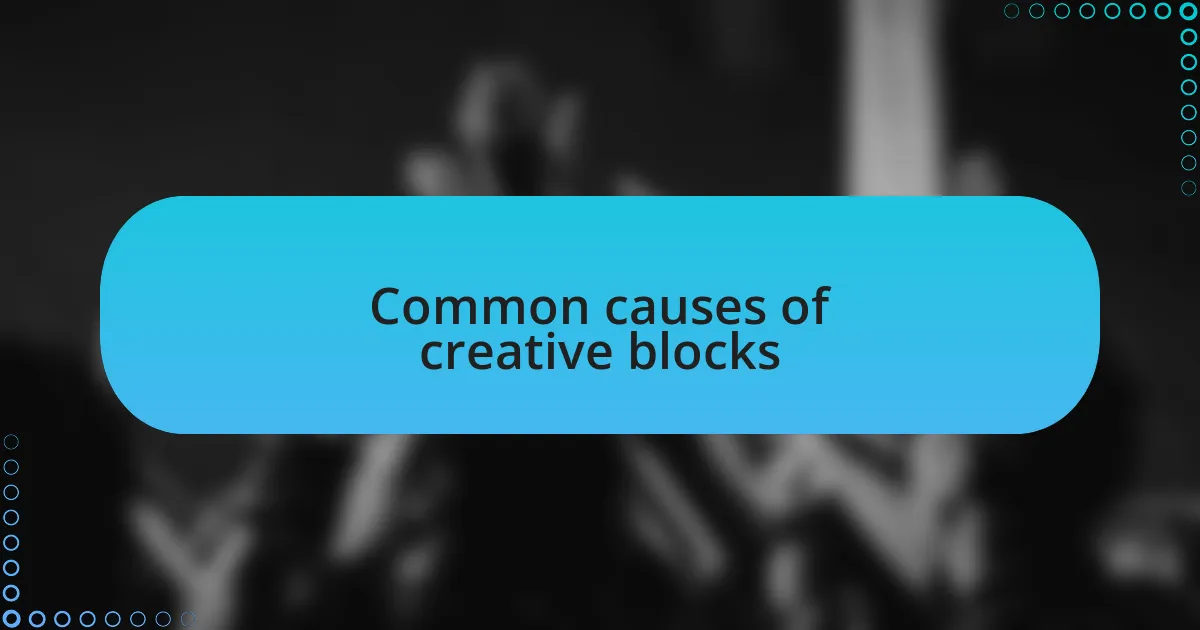 Common causes of creative blocks