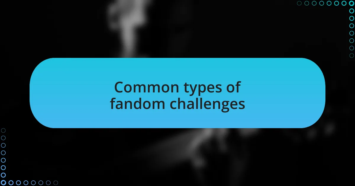 Common types of fandom challenges