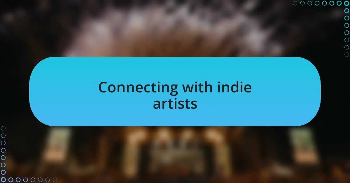 Connecting with indie artists