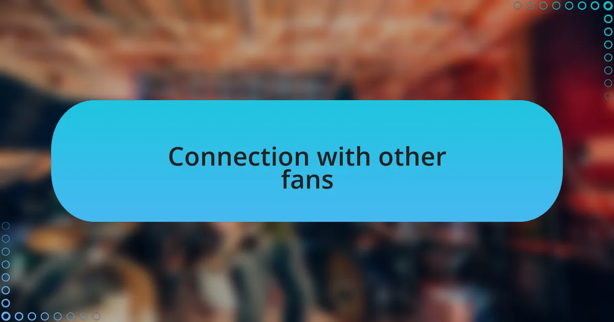Connection with other fans