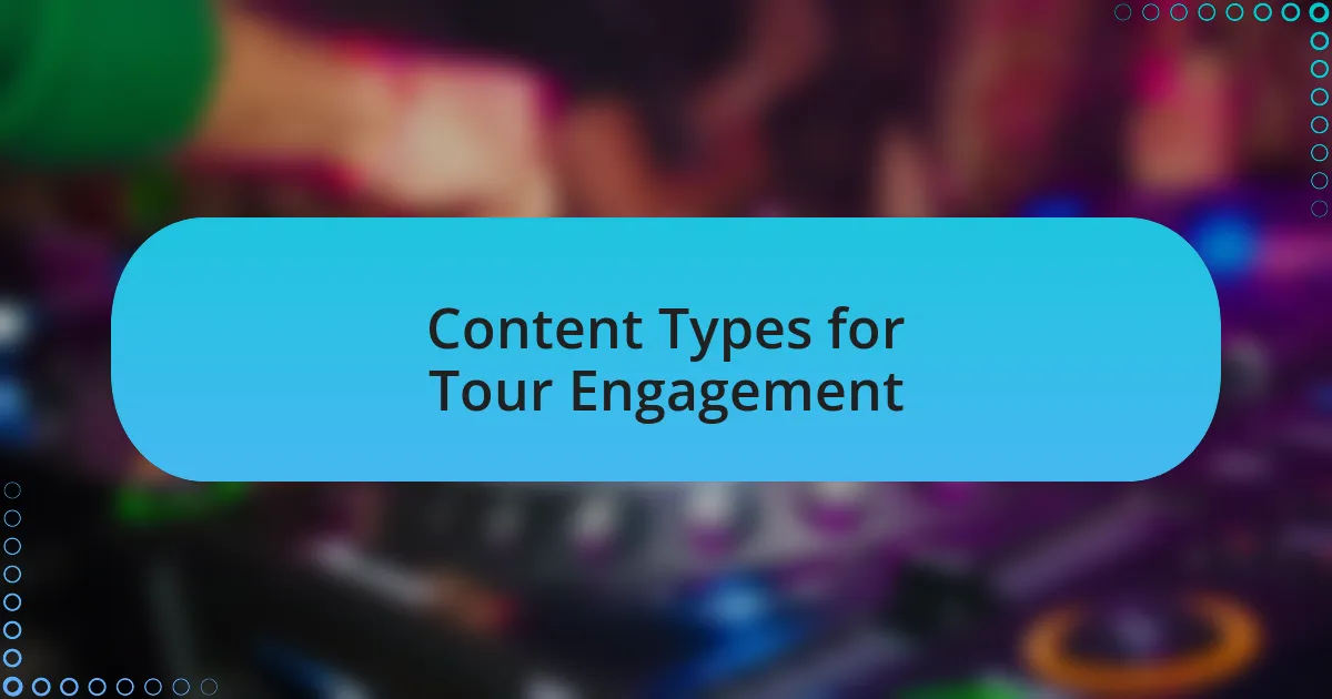 Content Types for Tour Engagement