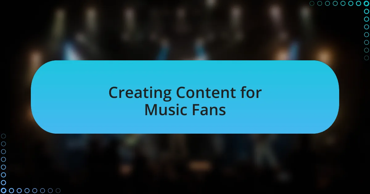 Creating Content for Music Fans
