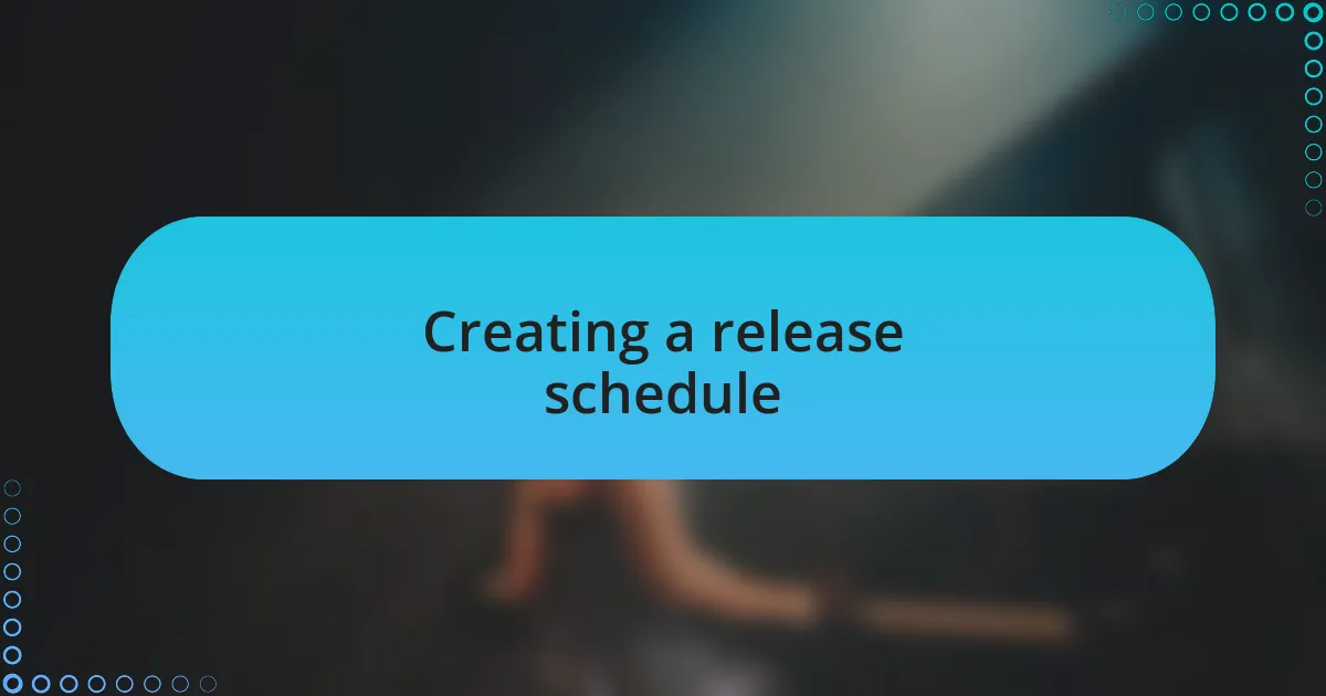 Creating a release schedule