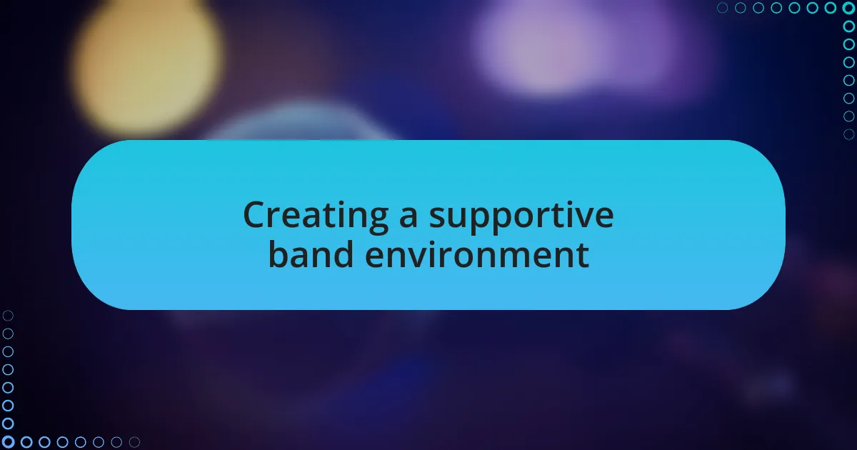 Creating a supportive band environment