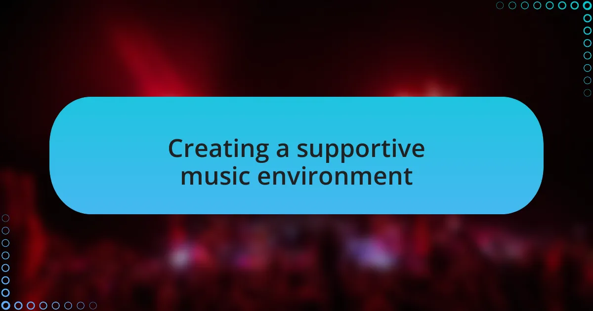 Creating a supportive music environment