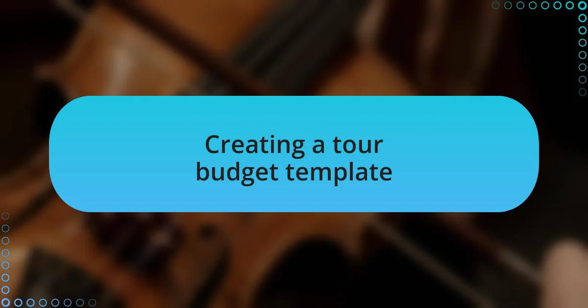 Creating a tour budget template