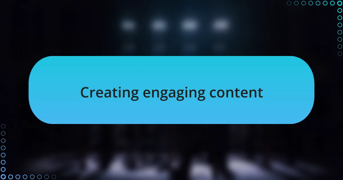Creating engaging content