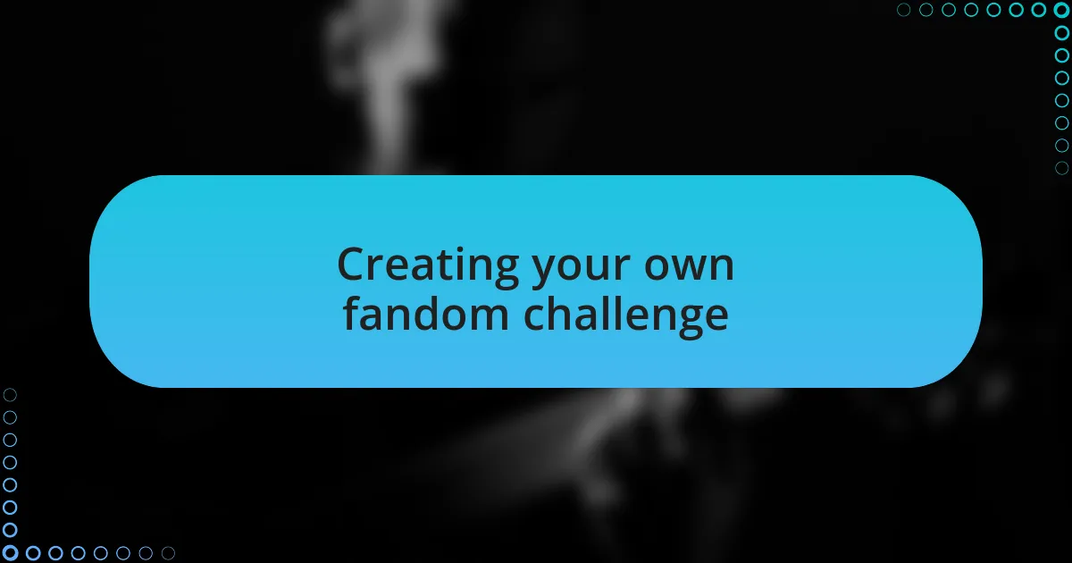 Creating your own fandom challenge