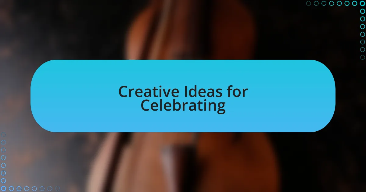 Creative Ideas for Celebrating