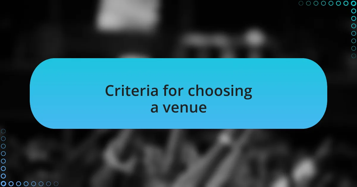 Criteria for choosing a venue