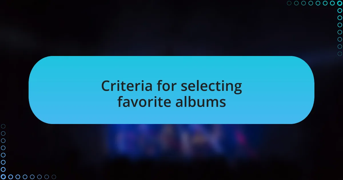 Criteria for selecting favorite albums