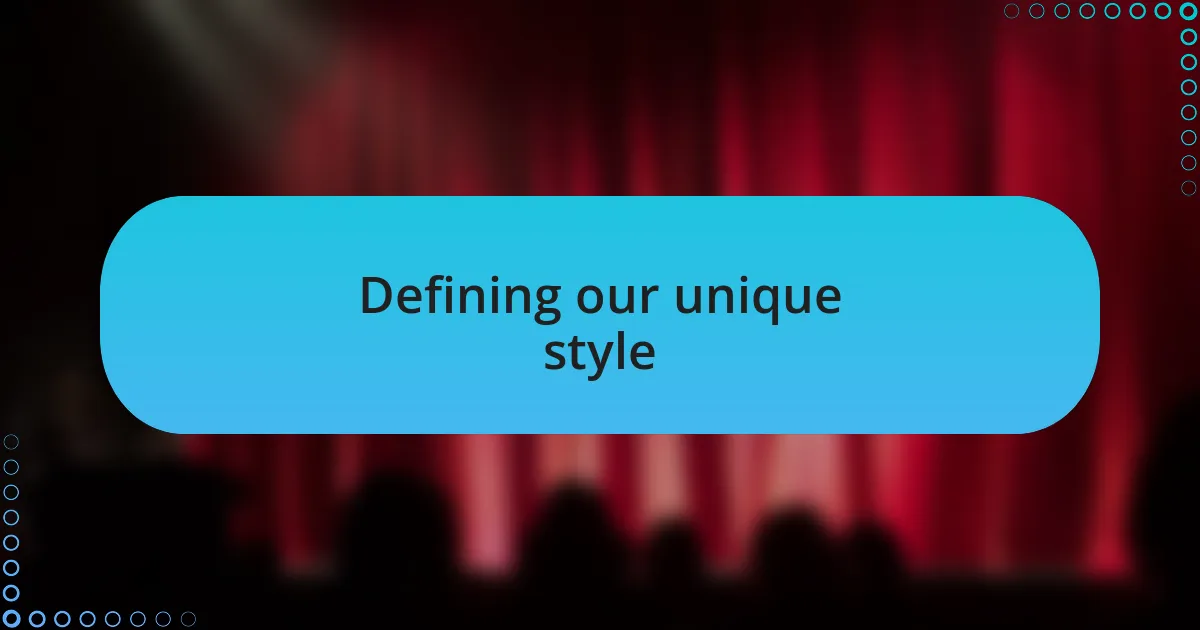 Defining our unique style