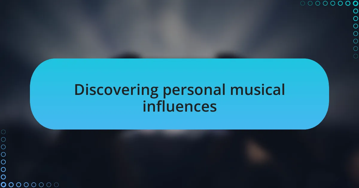 Discovering personal musical influences
