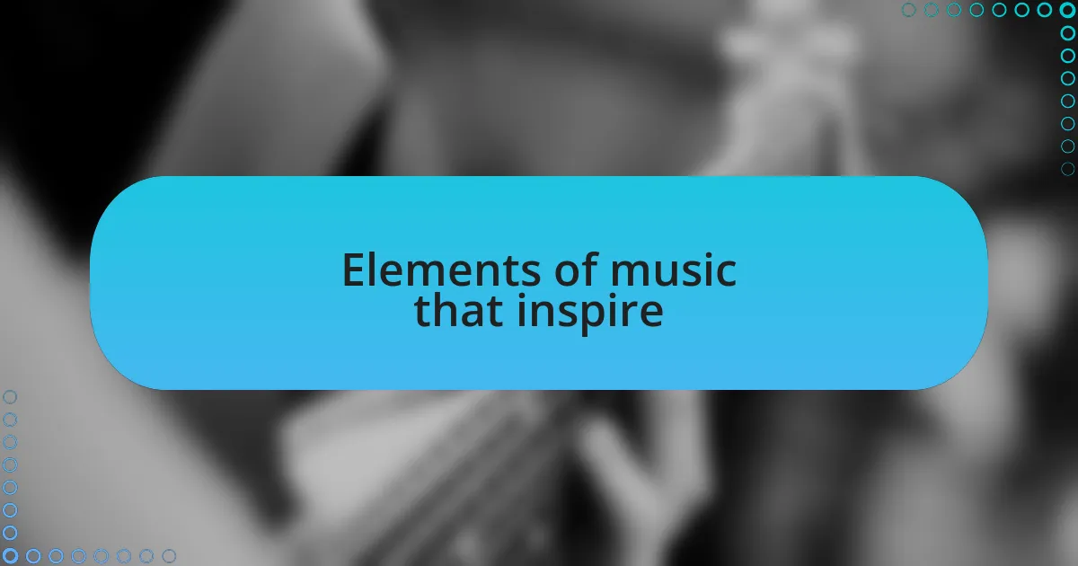 Elements of music that inspire