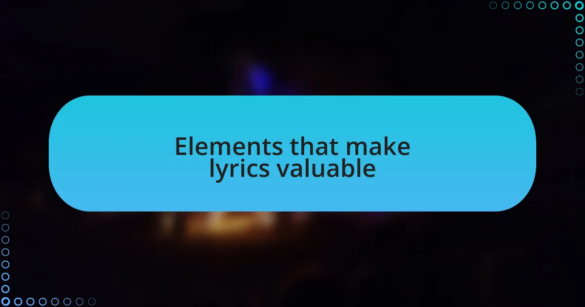 Elements that make lyrics valuable