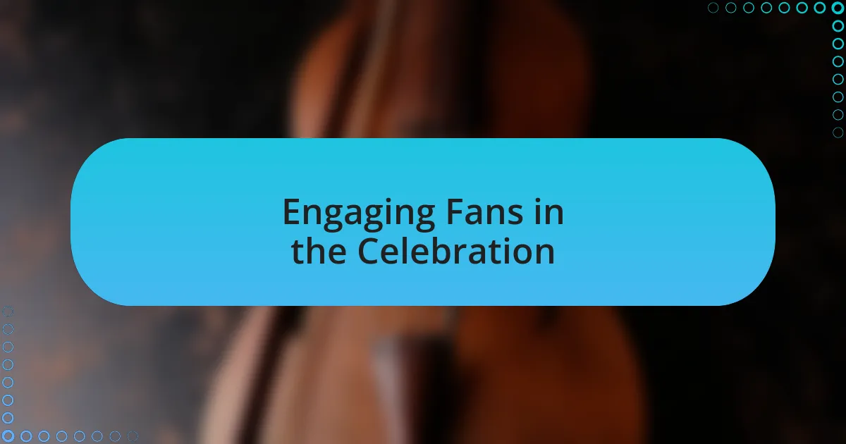 Engaging Fans in the Celebration