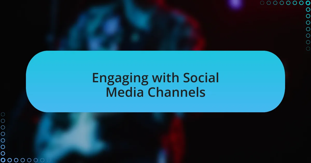 Engaging with Social Media Channels