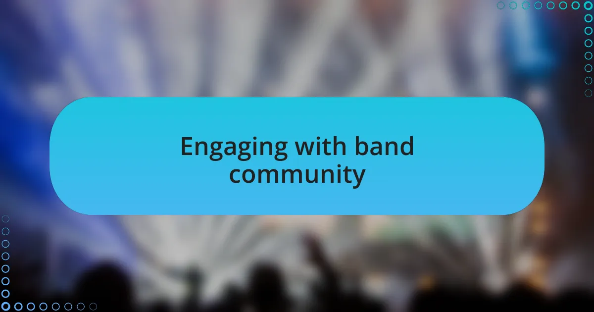 Engaging with band community