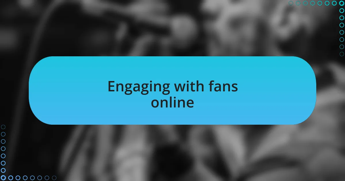 Engaging with fans online