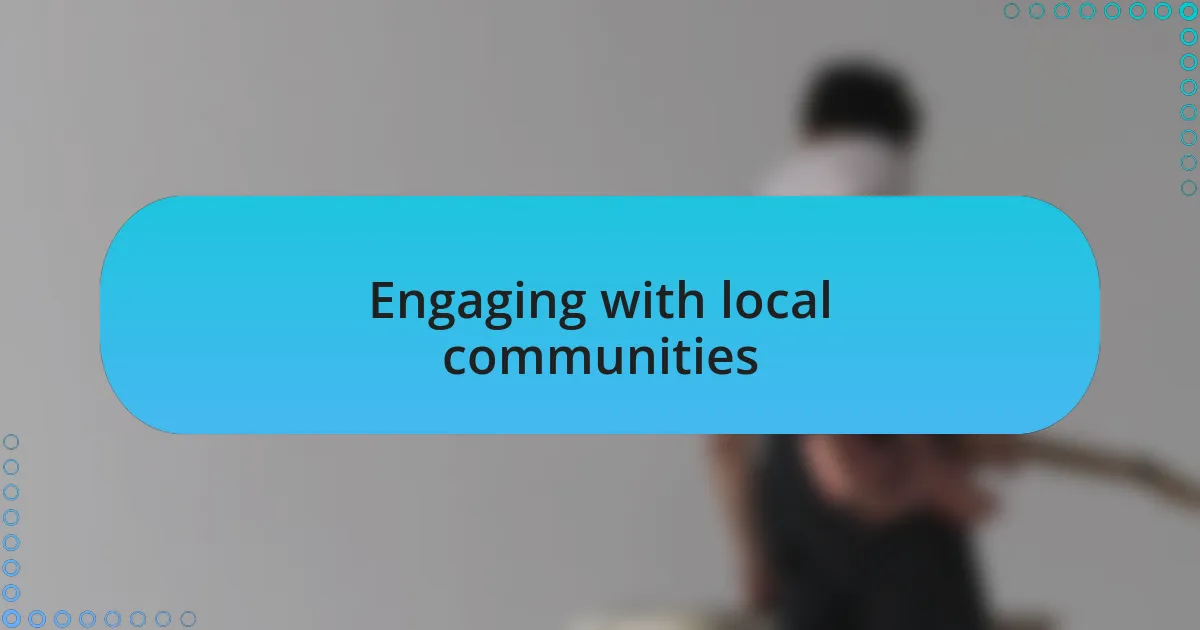 Engaging with local communities