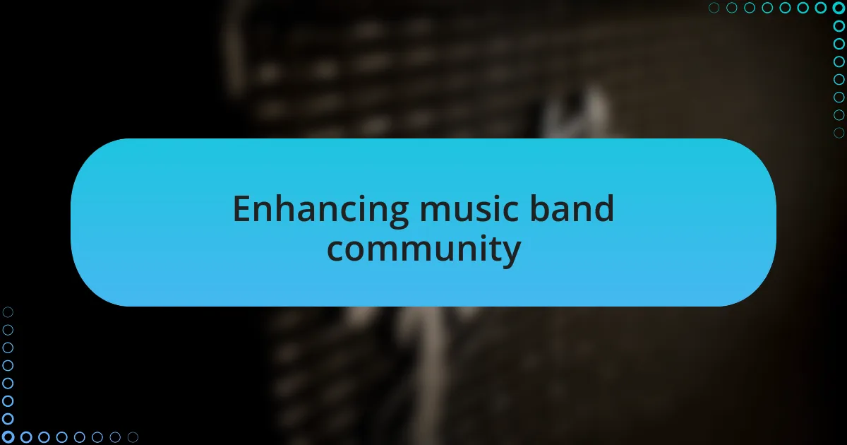 Enhancing music band community