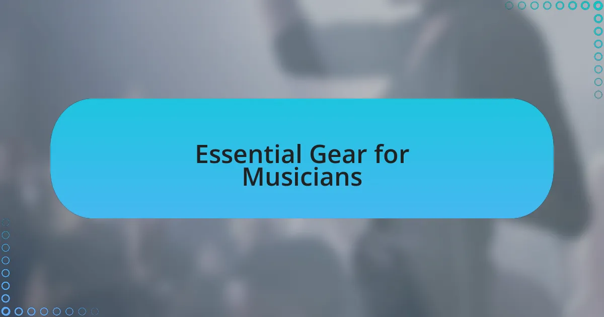 Essential Gear for Musicians