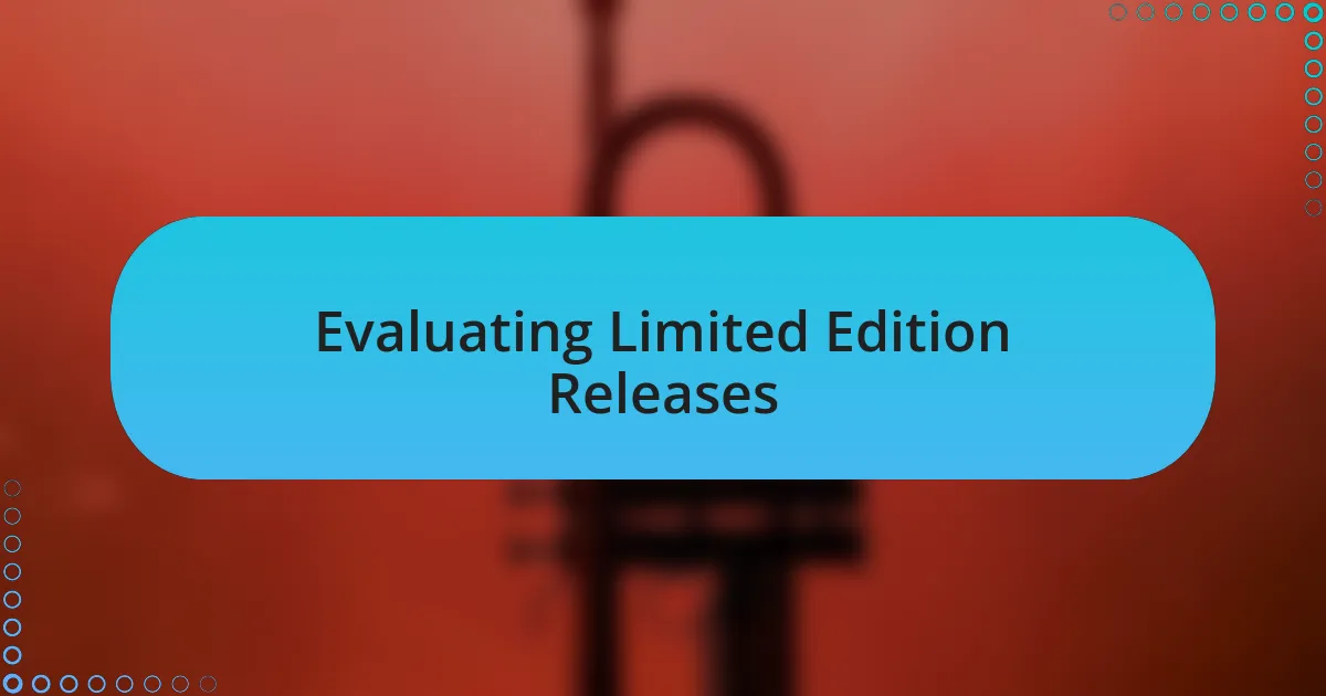 Evaluating Limited Edition Releases
