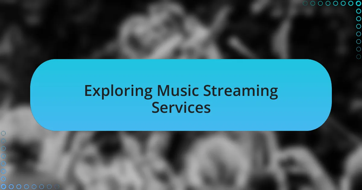 Exploring Music Streaming Services