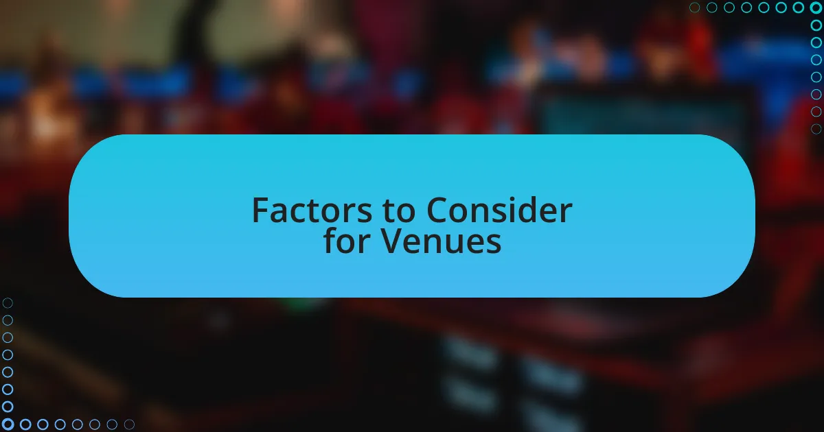 Factors to Consider for Venues