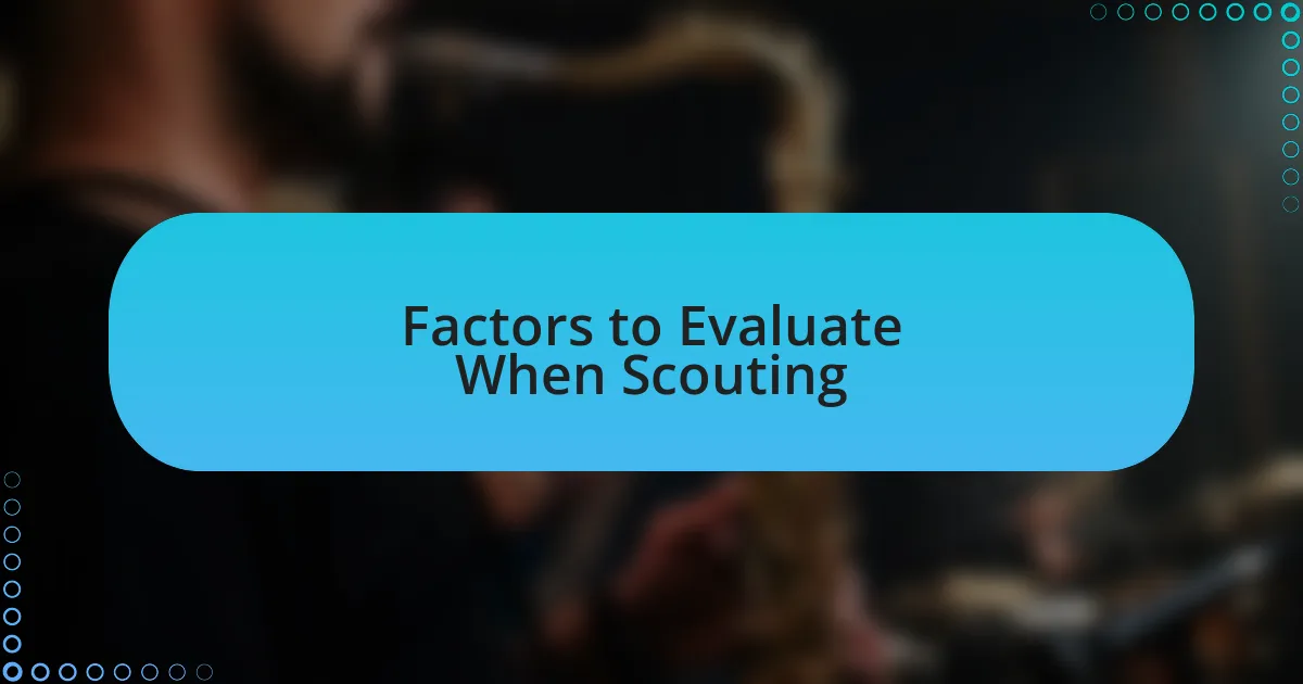 Factors to Evaluate When Scouting
