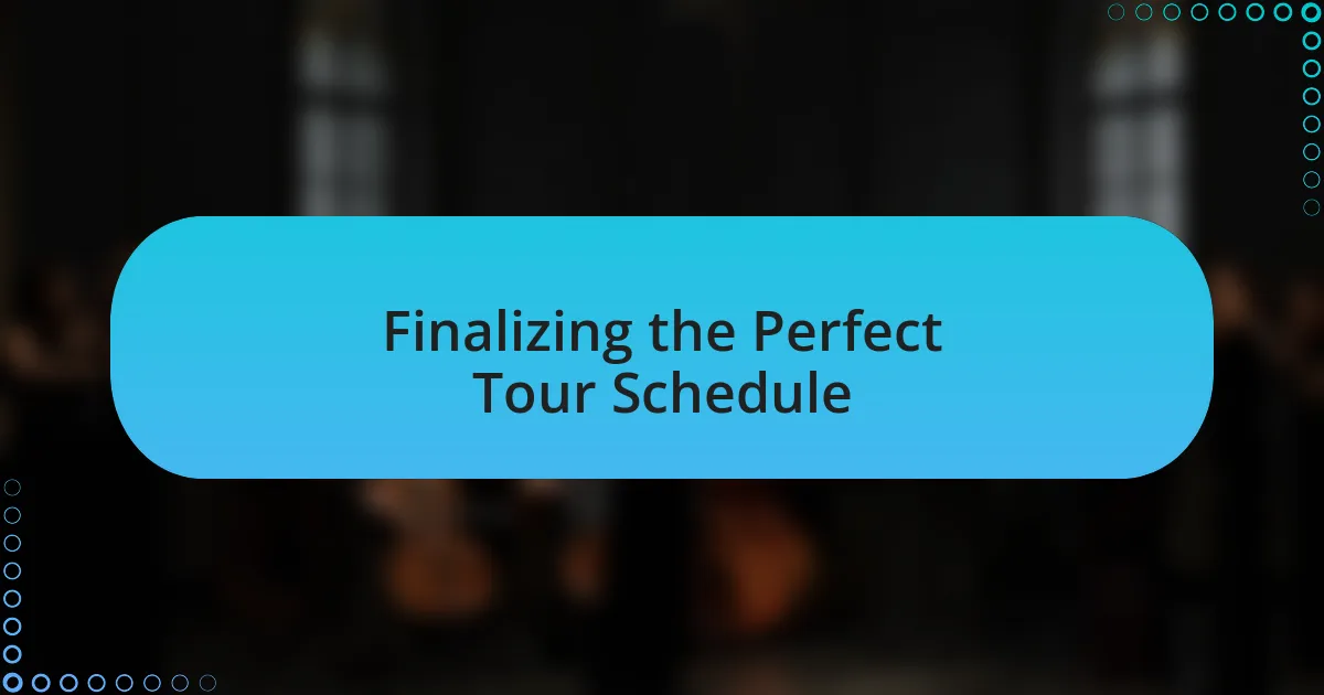 Finalizing the Perfect Tour Schedule