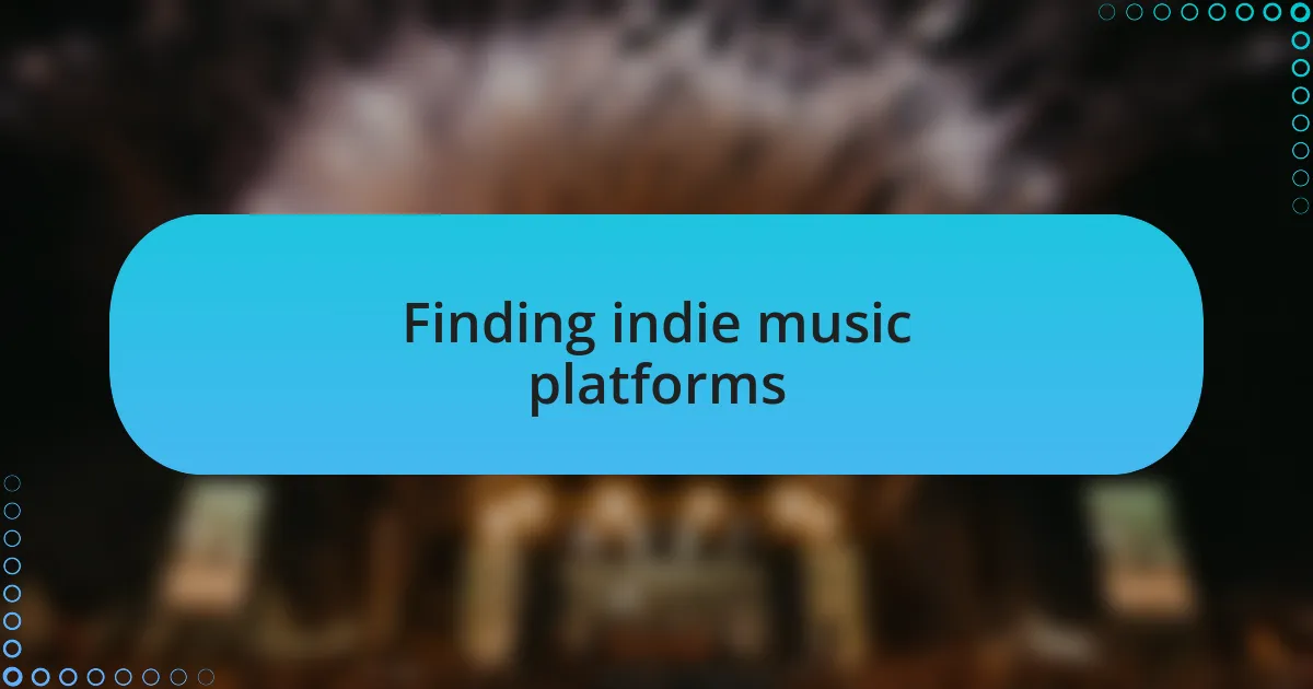 Finding indie music platforms