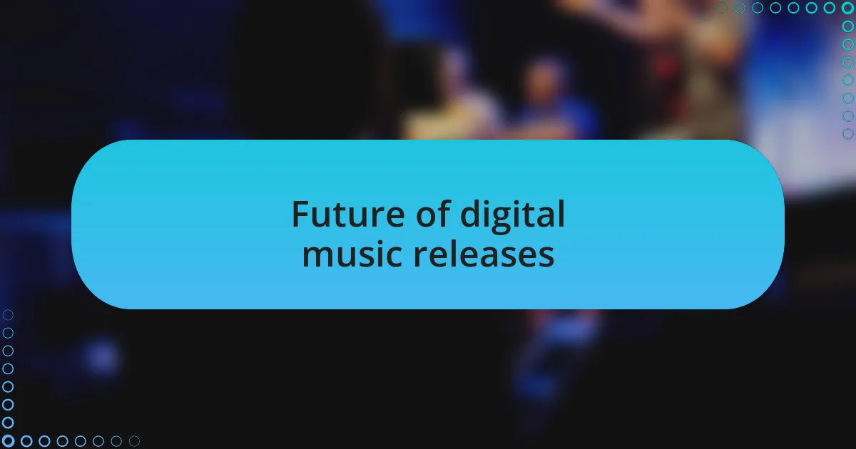 Future of digital music releases