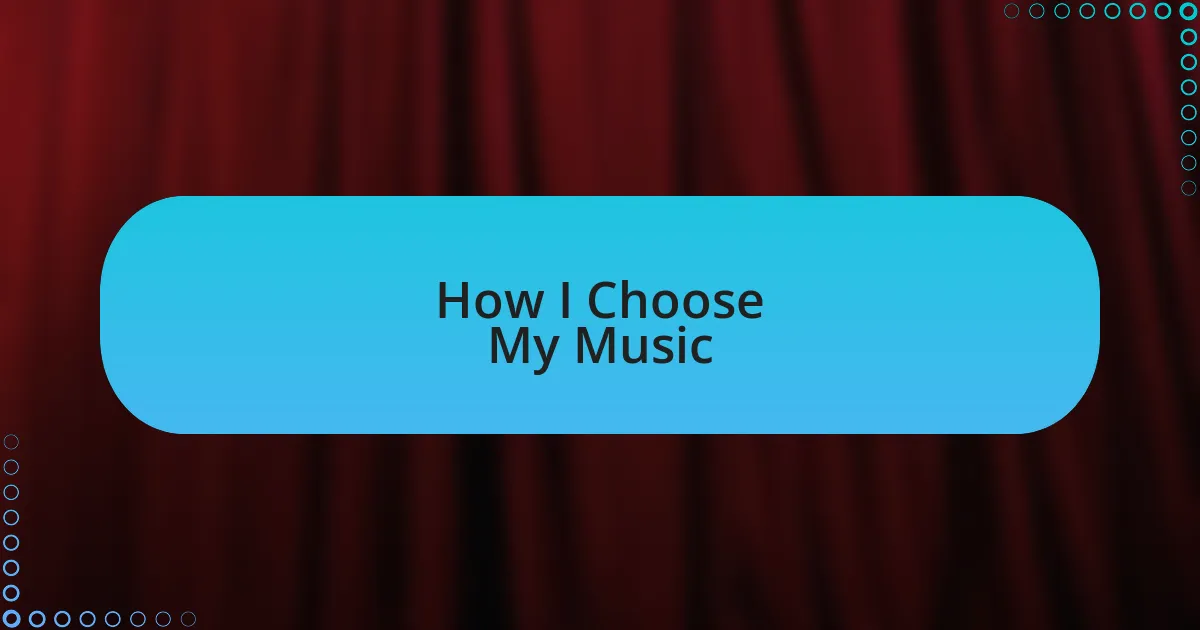 How I Choose My Music