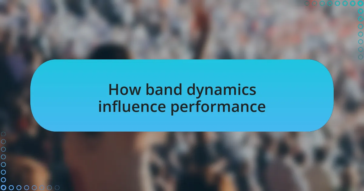 How band dynamics influence performance