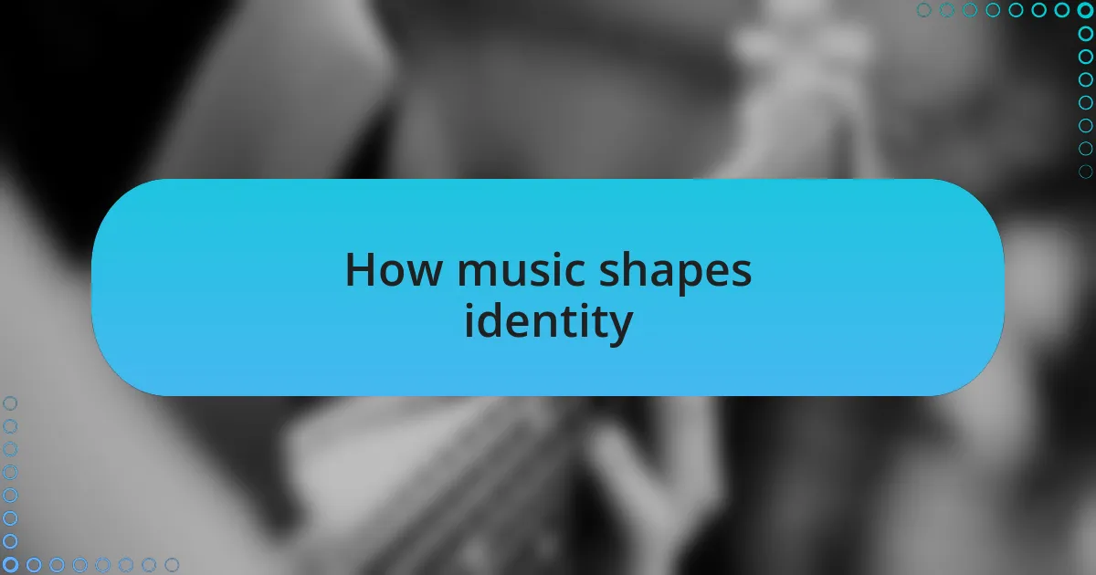 How music shapes identity