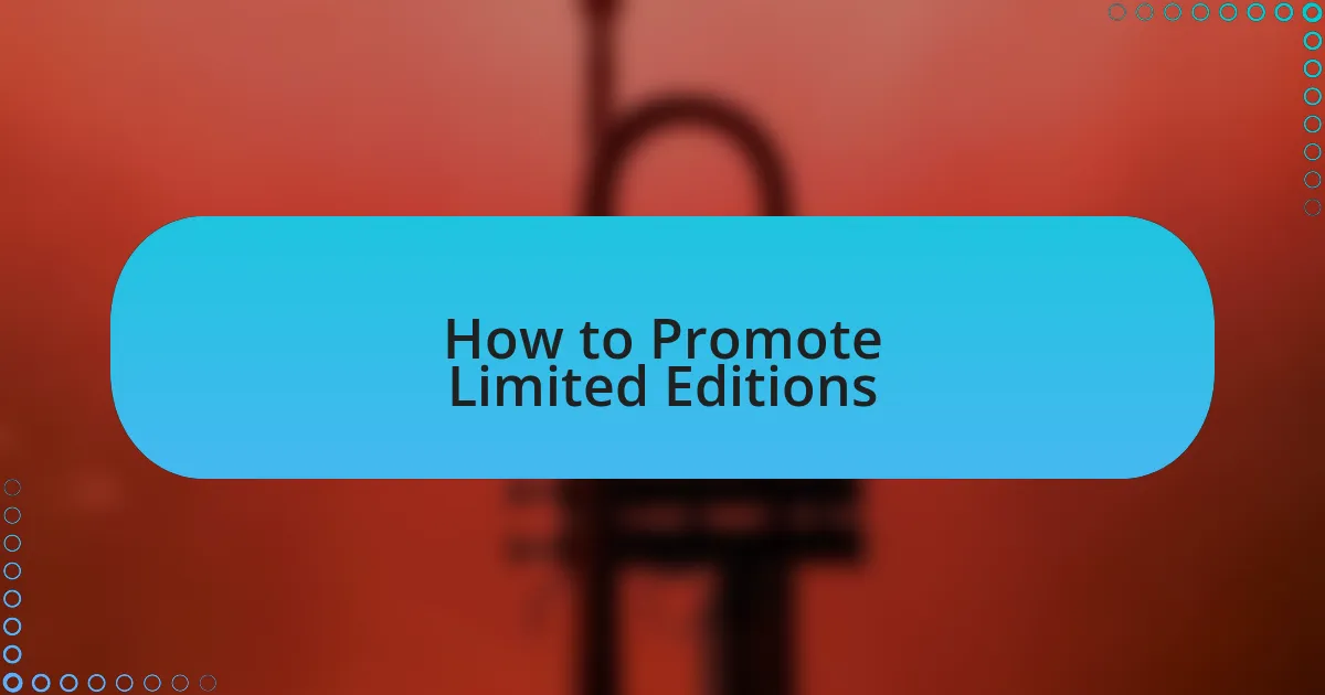How to Promote Limited Editions