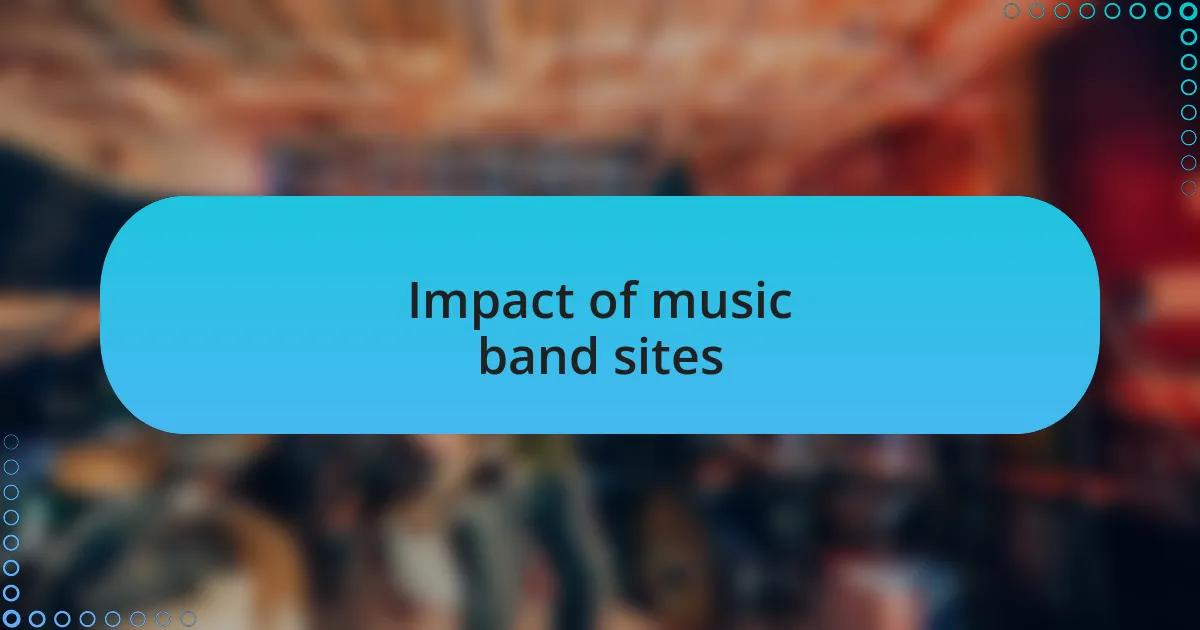 Impact of music band sites